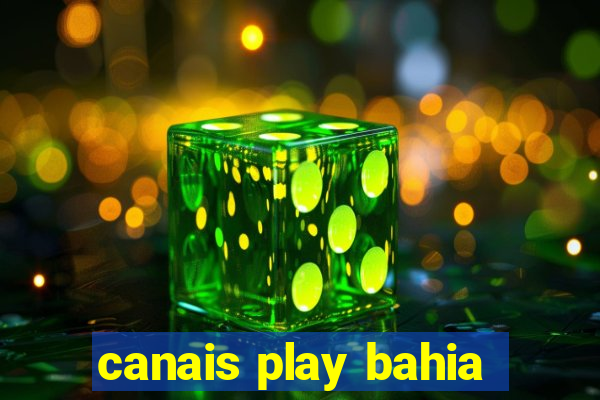 canais play bahia